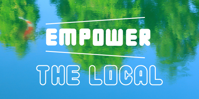 EMPOWER THE LOCAL